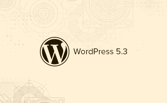 即将推出的 WordPress 5.3 的功能和屏幕截图