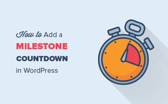 Adding a milestone countdown widget in WordPress Adding a milestone countdown widget in WordPress