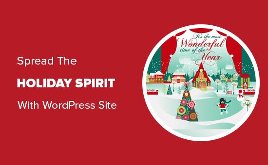 Spread the holiday spirit with your WordPress site Spread the holiday spirit with your WordPress site