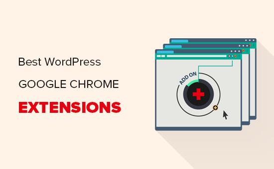 Best Google Chrome extensions for WordPress Best Google Chrome extensions for WordPress