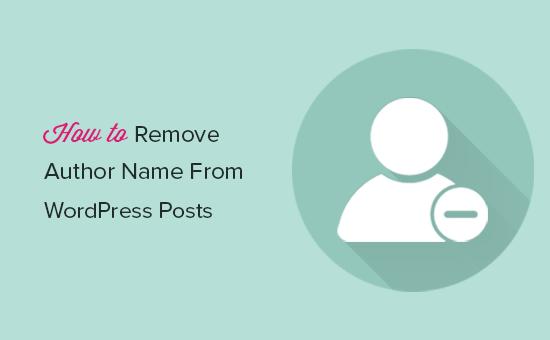 Remove author name from WordPress posts Remove author name from WordPress posts