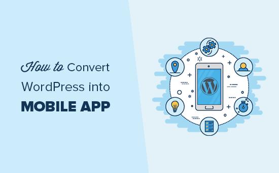 How to convert WordPress into mobile app How to convert WordPress into mobile app