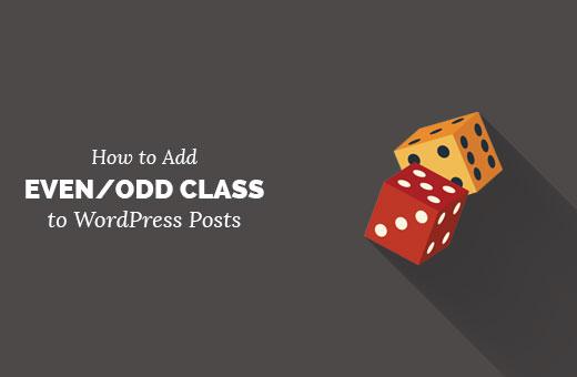 Adding Odd/Even class to your posts in WordPress themes Adding Odd/Even class to your posts in WordPress themes