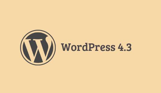 WordPress 4.3 Features WordPress 4.3 Features