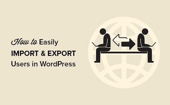 Import and Export Users in WordPress Import and Export Users in WordPress