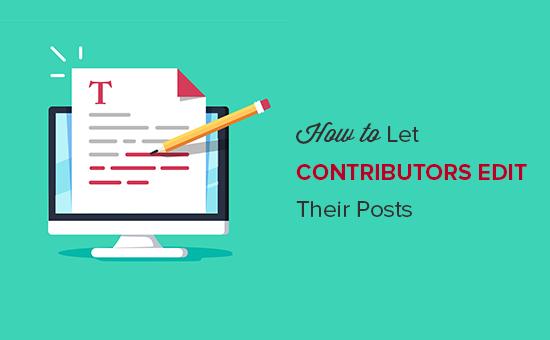 Let Contributors Edit Their Posts After Being Approved Let Contributors Edit Their Posts After Being Approved