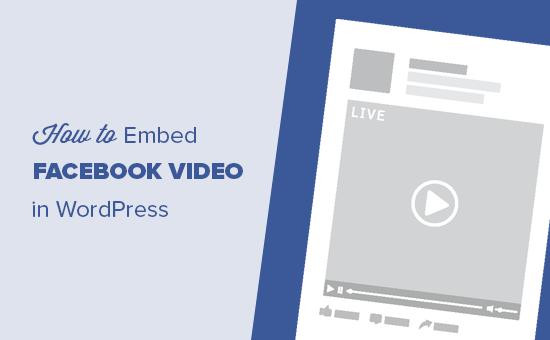 How to embed Facebook video in WordPress How to embed Facebook video in WordPress