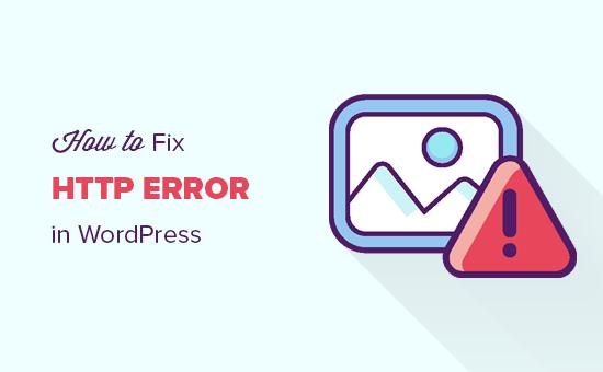 How to fix http error when uploading images in WordPress How to fix http error when uploading images in WordPress