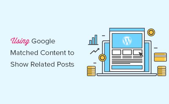 Using Google Matched Content to show related posts in WordPress Using Google Matched Content to show related posts in WordPress