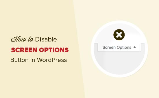 Disable screen options button in WordPress Disable screen options button in WordPress