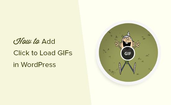 Adding click to load for Gifs in WordPress Adding click to load for Gifs in WordPress