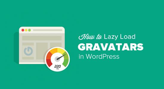Lazy Load Gravatar Images in WordPress Lazy Load Gravatar Images in WordPress