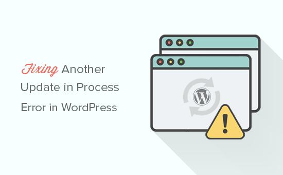 Fixing another update in process error in WordPresas Fixing another update in process error in WordPresas