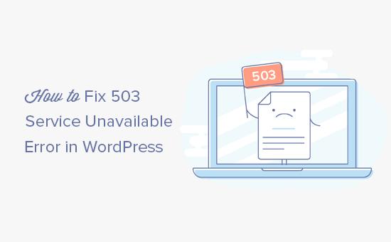 Fixing 503 service unavailable error in WordPress Fixing 503 service unavailable error in WordPress