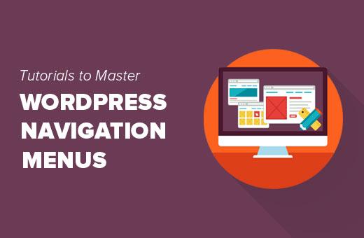 Best tutorials to master WordPress navigation menus Best tutorials to master WordPress navigation menus