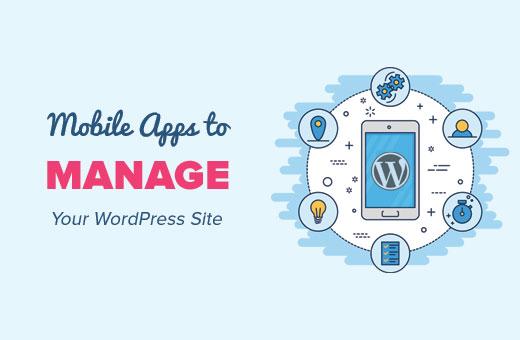 Best Mobile Apps to Manage Your WordPress Site Best Mobile Apps to Manage Your WordPress Site