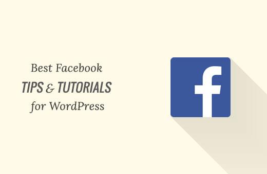 Best Facebook tips and tutorials for WordPress users Best Facebook tips and tutorials for WordPress users