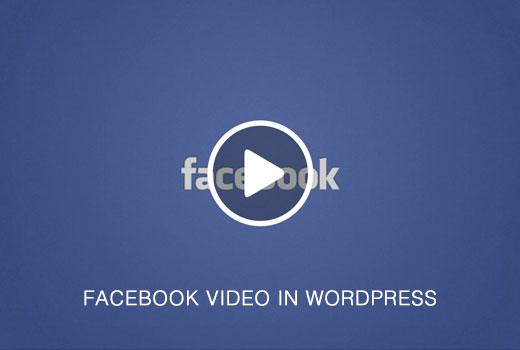 Adding Facebook Videos in WordPress Adding Facebook Videos in WordPress