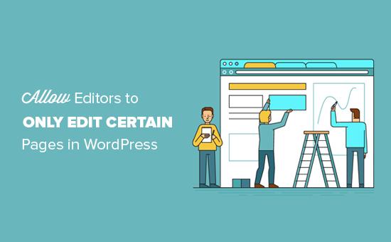 Allow editor to only edit certain pages in WordPress Allow editor to only edit certain pages in WordPress