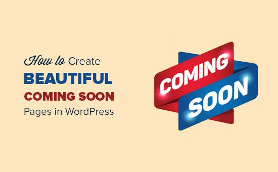 How to create beautiful coming soon pages in WordPress How to create beautiful coming soon pages in WordPress