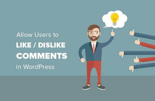 Allow users to like or dislike comments in WordPress Allow users to like or dislike comments in WordPress