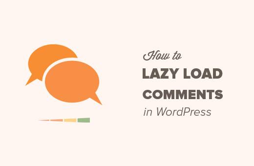 How to easily lazy load comments in WordPress How to easily lazy load comments in WordPress
