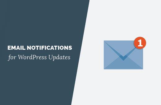 Email notifications for WordPress updates Email notifications for WordPress updates
