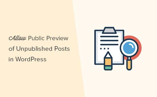Share public preview of unpublished posts in WordPress Share public preview of unpublished posts in WordPress