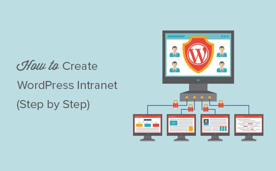 Creating a WordPress intranet for your organization Creating a WordPress intranet for your organization
