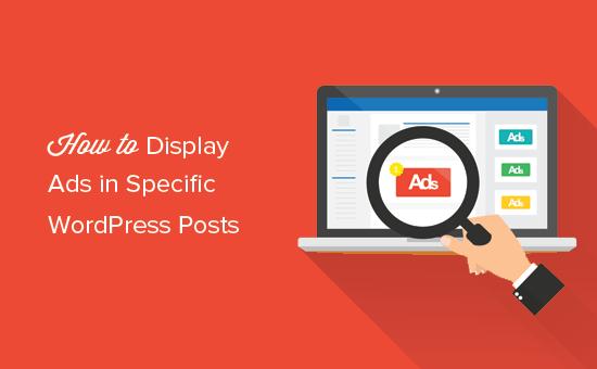 Displaying ad blocks in specific WordPress posts Displaying ad blocks in specific WordPress posts