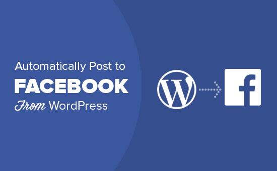 How to Automatically Post to Facebook From WordPress How to Automatically Post to Facebook From WordPress
