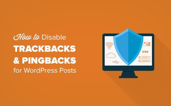 How to Disable Trackbacks and Pings on Existing WordPress Posts How to Disable Trackbacks and Pings on Existing WordPress Posts