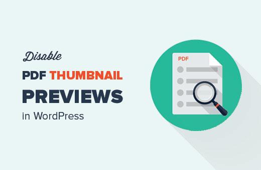 Disable PDF thumbnail previews in WordPress Disable PDF thumbnail previews in WordPress