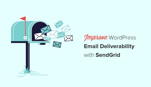 Improve WordPress Email Deliverability with SendGrid Improve WordPress Email Deliverability with SendGrid