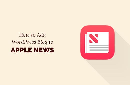 Add WordPress blog to Apple News Add WordPress blog to Apple News