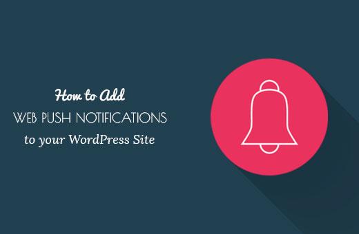 Adding web push notifications to a WordPress site Adding web push notifications to a WordPress site