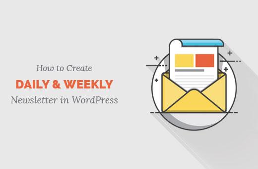 How to create daily and weekly newsletter in WordPress How to create daily and weekly newsletter in WordPress
