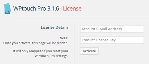 Enter your WPTouch Account Email and License Key Enter your WPTouch Account Email and License Key