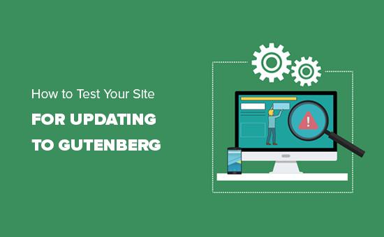 Testing your site for update to Gutenberg and WordPress 5.0 Testing your site for update to Gutenberg and WordPress 5.0