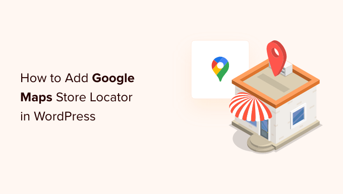 如何在 WordPress 中添加 Google 地图商店定位器（免费选项）