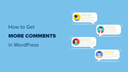 在您的 WordPress 博客帖子上获得更多评论的 11 种方法