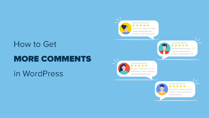 在您的 WordPress 博客帖子上获得更多评论的方法