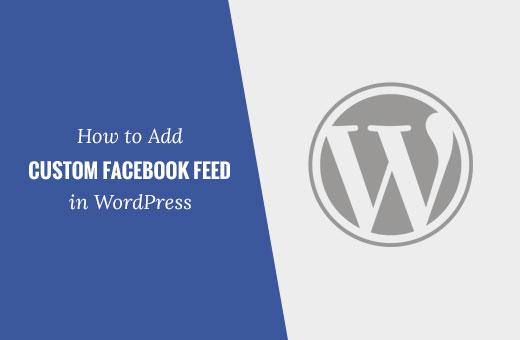 Adding a Facebook feed in WordPress Adding a Facebook feed in WordPress